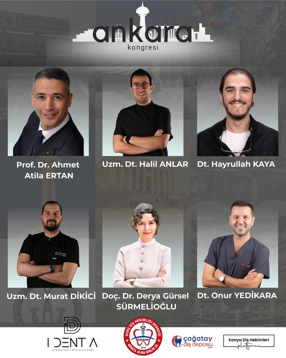 Kongre Konuşmacıları - Prof. Dr. Ahmet Atila ERTAN, Uzm. Dt. Halil ANLAR, Dt. Hayrullah KAYA, Uzm. Dt. Murat DİKİCİ, Doç. Dr. Derya Gürsel SÜRMELİOĞLU, Dt. Onur YEDİKARA