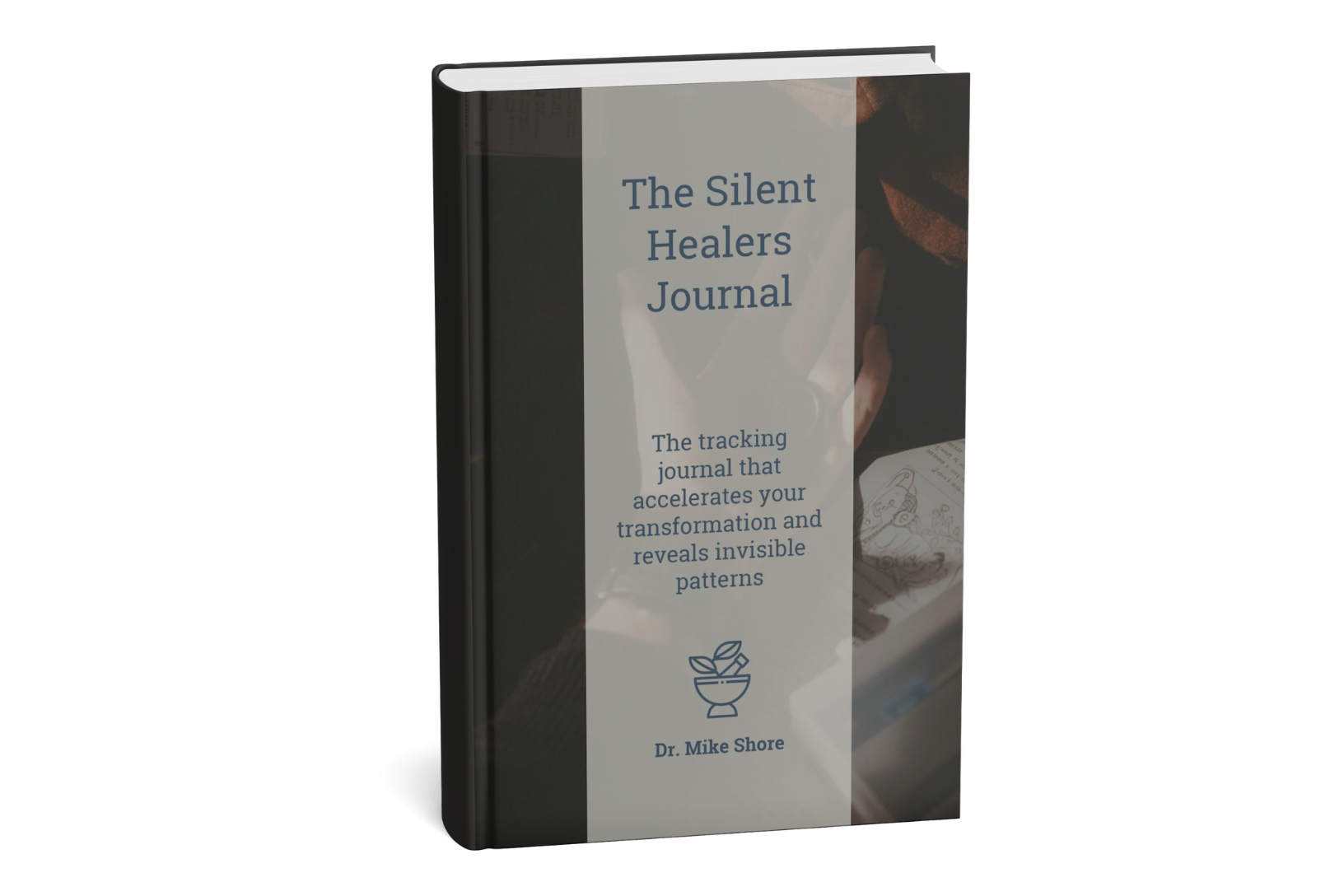 The Silent Healers Journal - healing remedies tracking The Silent Healers Journal by Dr. Mike Shore