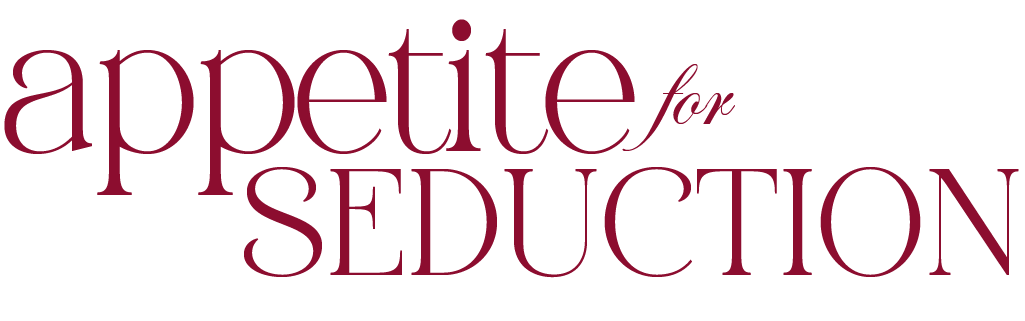 Appetite for Seduction - Romantic Culinary Experiences