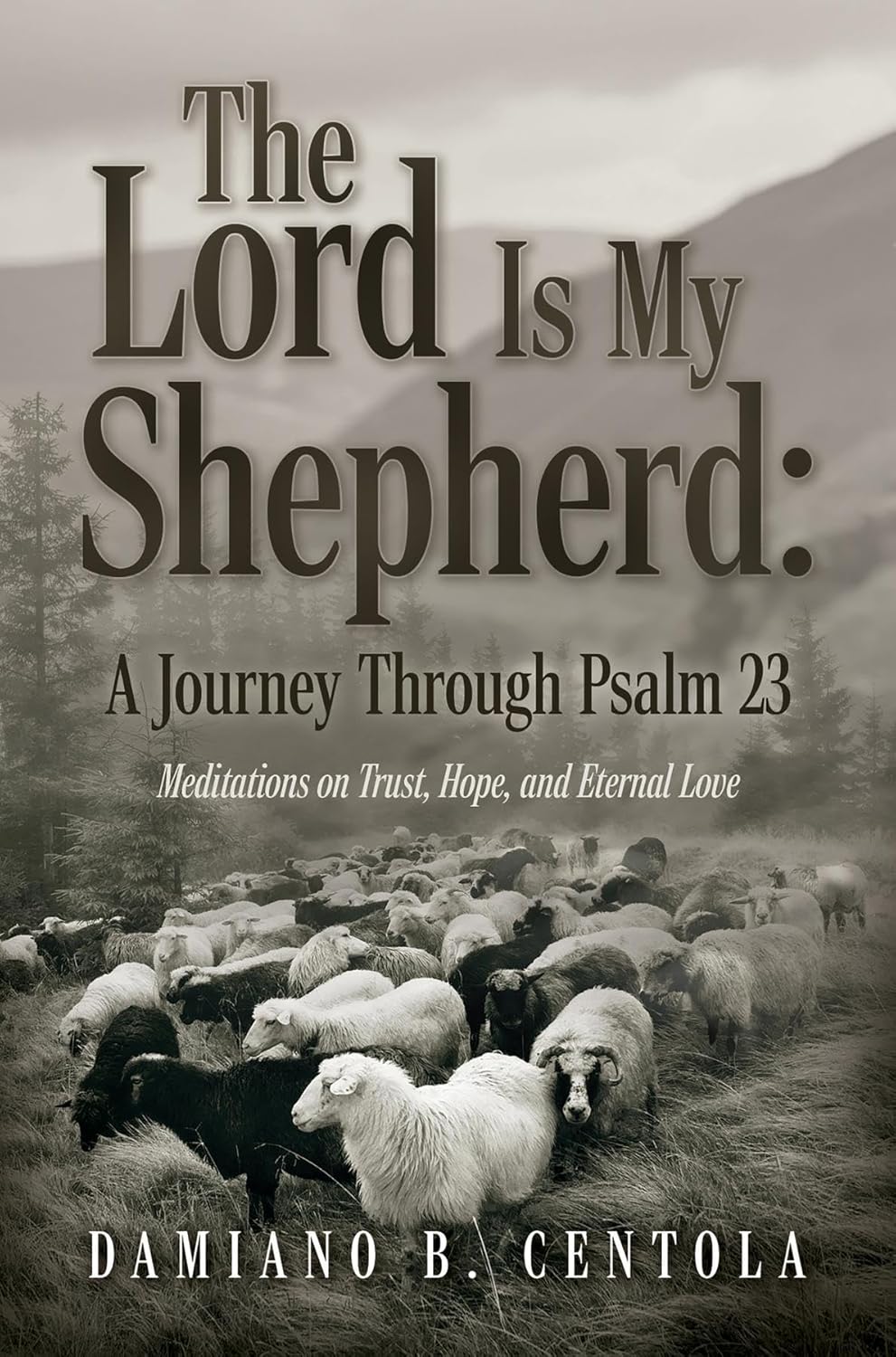 Cover of The Lord Is My Shepherd: A Journey through Psalm 23