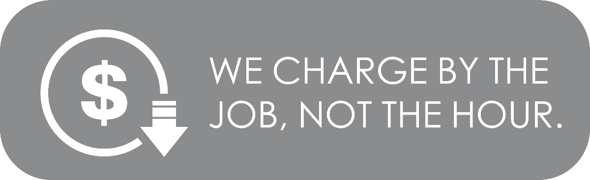 We Charge By The Job, Not The Hour