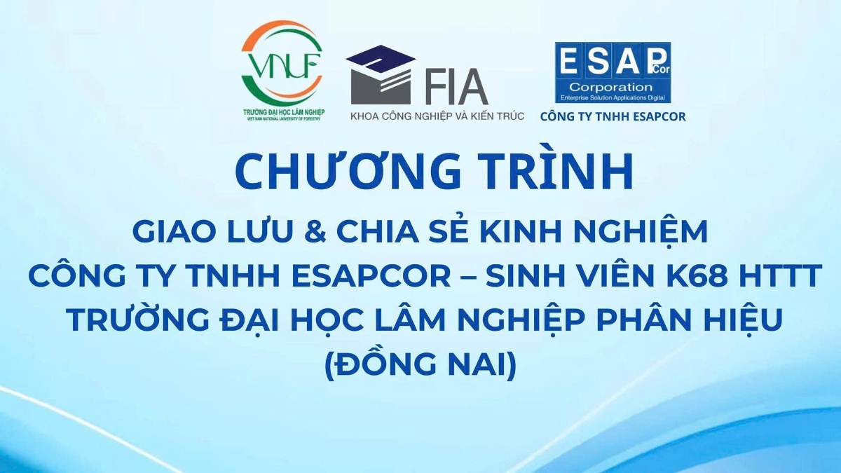 ESAPCOR giao lưu & chia sẻ kinh nghiệm cùng sinh viên K68 HTTT — Trường ĐH Lâm Nghiệp Phân Hiệu Đồng Nai