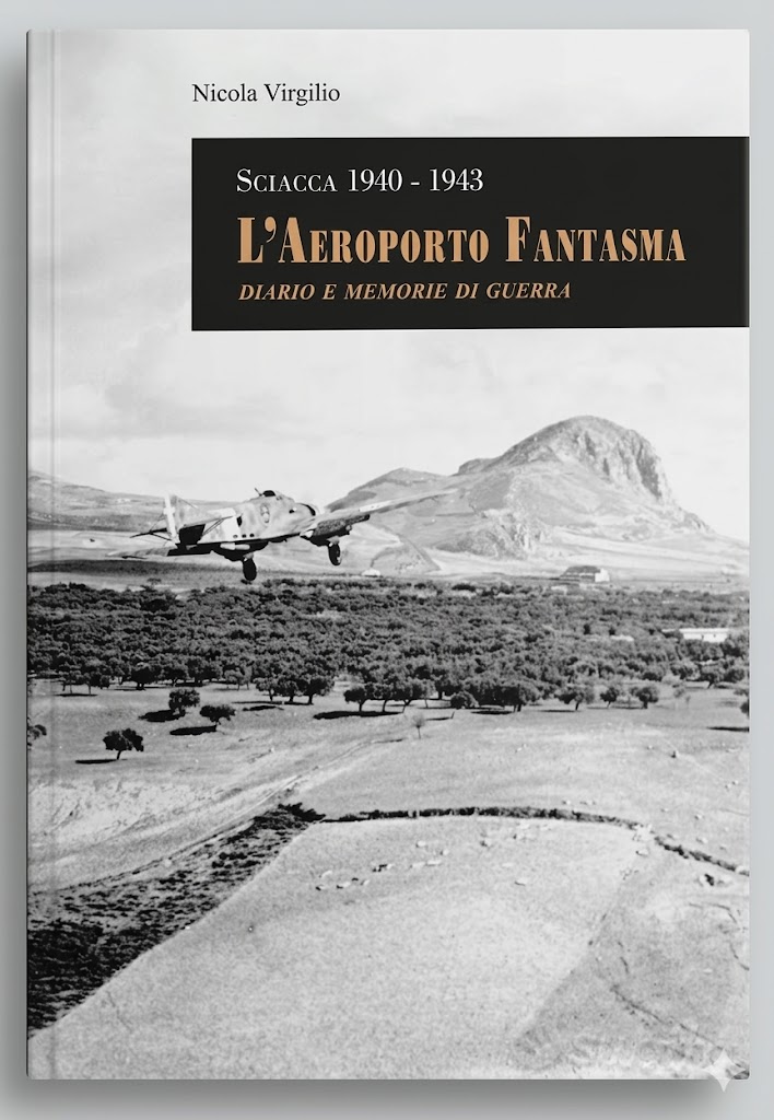 Il libro Sciacca 1940-43 L'Aeroporto Fantasma di Nicola Virgilio, premio Provincia di Agrigento 2008