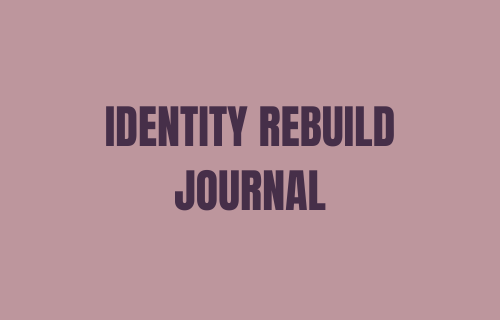 IDENTITY REBUILD JOURNAL (90 DAYS) Reconnect with self, rewire inner dialogue, and become your own safest voice daily.