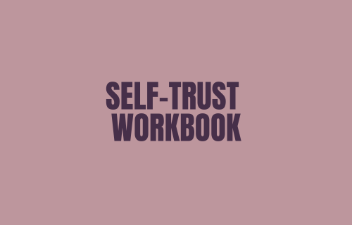 Self-Trust Workbook - Rebuild self trust, stop self abandonment, and set boundaries without guilt.