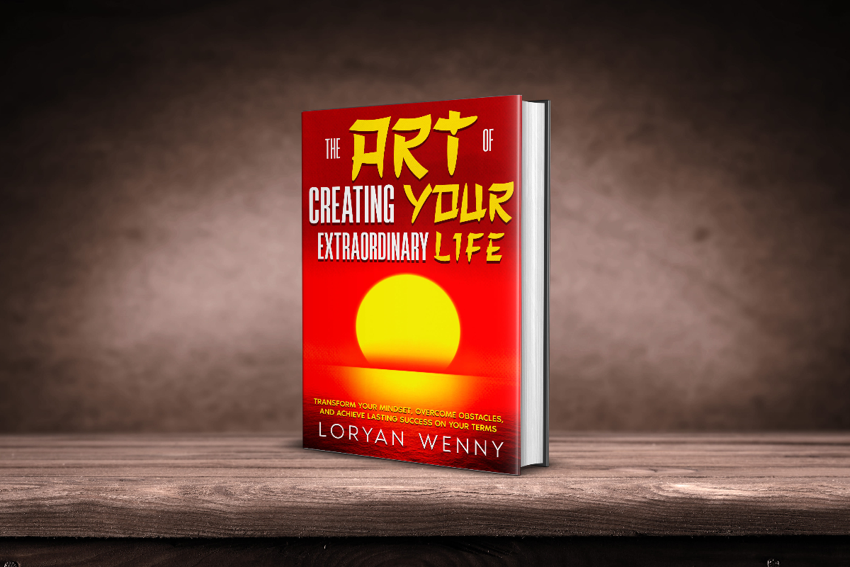 Transform Your Life: The Art of Creating Your Extraordinary Life by Loryan Wenny