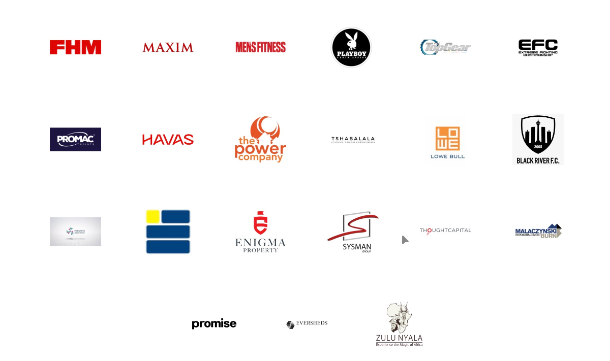 Our Clients - FHM, Maxim, Men's Fitness, Playboy, Top Gear, EFC, Promac, Havas, The Power Company, Tshabalala, Lowe Bull, Black River FC, Enigma Property, Sysman Group, Thought Capital, Malaczynski, Promise, Eversheds, Zulu Nyala