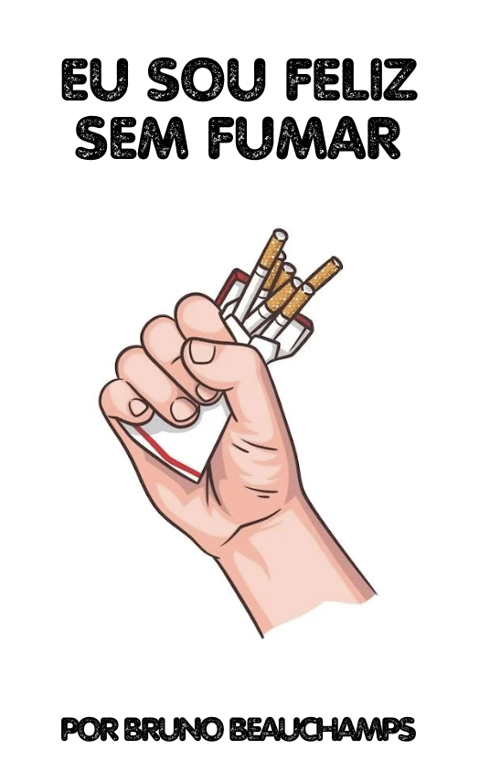 Livro Eu Sou Feliz Sem Fumar por Bruno Beauchamps